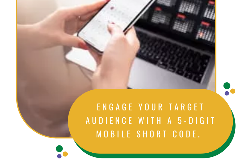 Engage your target Audience with a 5-Digit Mobile Short code